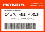 Honda Genuine Cover Set, L. Air Duct (TYPE2) 64570-MEE-A00ZF. Fixed Price $39.09.