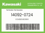 Kawasaki Genuine Cover,fuse Box 14092-0724. Fixed Price $8.22.