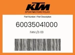 Ktm Genuine Fan L/s - 60035041000. Fixed Price $164.83.