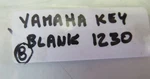 Genuine Yamaha Key Blank 1230 / 90890-55818-00 Nos (O8B-1-6). Fixed Price $7.99.