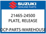 Suzuki Oem Part 21465-24500 Plate, Release. Fixed Price $16.85.
